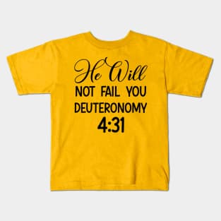 God will not fail you | Bible quote | Deuteronomy4:31 Kids T-Shirt